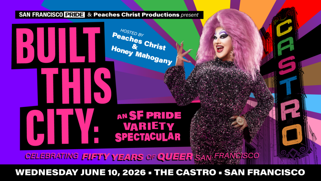Built This City: An SF Pride Variety Spectacular
