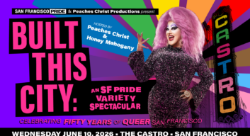 Built This City: An SF Pride Variety Spectacular